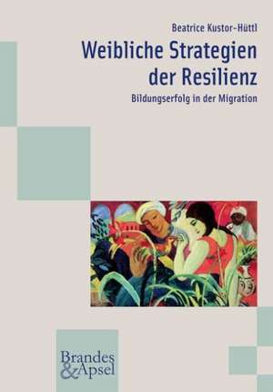 Weibliche Strategien der Resilienz de Beatrice Kustor-Hüttl