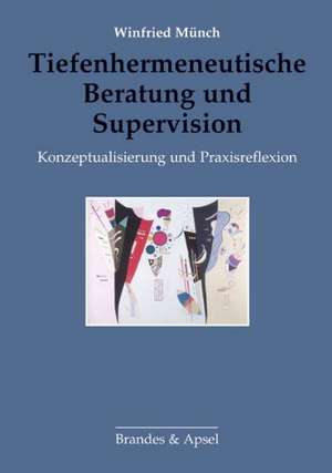 Tiefenhermeneutische Beratung und Supervision de Winfried Münch