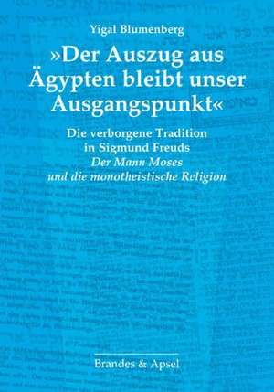 »Der Auszug aus Ägypten bleibt unser Ausgangspunkt« de Yigal Blumenberg