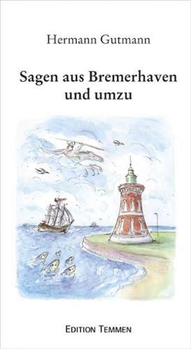 Sagen aus Bremerhaven und umzu de Hermann Gutmann