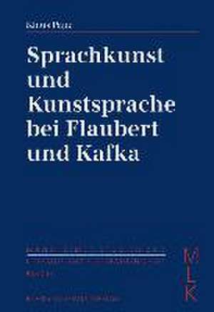 Sprachkunst und Kunstsprache bei Flaubert und Kafka de Klaus Pape