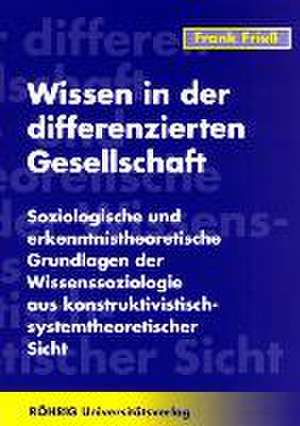 Wissen in der differenzierten Gesellschaft de Frank Frieß