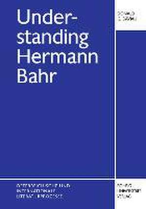 Understanding Hermann Bahr de Donald G. Daviau