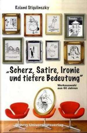 Scherz, Satire, Ironie und tiefere Bedeutung de Roland Stigulinszky