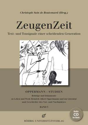 ZeugenZeit. Text- und Tonsignale einer scheidenden Generation de Christoph Suin de Boutemard