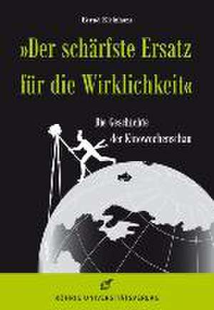 "Der schärfste Ersatz für die Wirklichkeit" de Bernd Kleinhans