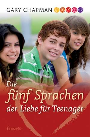 Die fünf Sprachen der Liebe für Teenager de Gary Chapman