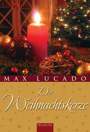 Die Weihnachtskerze de Max Lucado