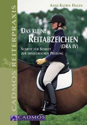 Das Kleine Reitabzeichen. ( DRA IV) de Anne-Katrin Hagen