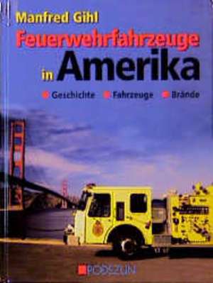 Feuerwehrfahrzeuge in Amerika de Manfred Gihl