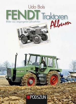 Fendt Traktorenalbum de Udo Bols