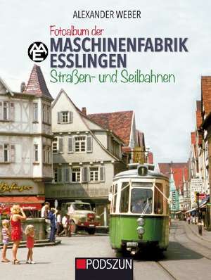 Maschinenfabrik Esslingen: Straßen und Seilbahnen de Alexander Weber