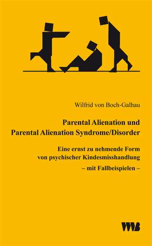 Parental Alienation und Parental Alienation Syndrome/Disorder de Wilfrid von Boch-Galhau