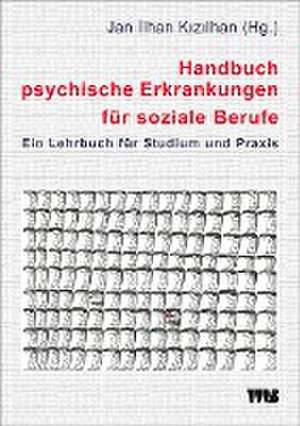 Handbuch psychische Erkrankungen für soziale Berufe de Jan Ilhan Kizilhan