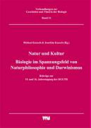 Natur und Kultur / Biologie im Spannungsfeld von Naturphilosophie und Darwinismus de Michael Kaasch