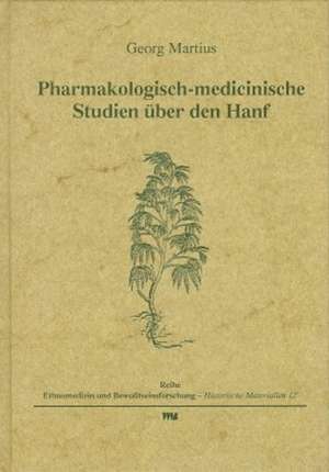 Pharmakologisch-medicinische Studien über den Hanf de Georg Martius