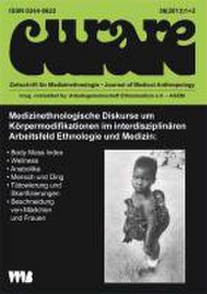 Curare. Zeitschrift für Ethnomedizin und transkulturelle Psychiatrie / Medizinethnologische Diskurse um Körpermodifikationen im interdisziplinären Arbeitsfeld Ethnologie und Medizin de Ekkehard Schröder