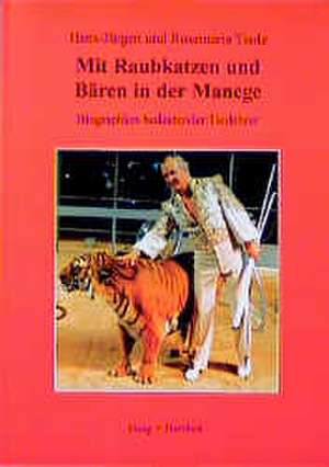 Mit Raubkatzen und Bären in der Manege de Hans-Jürgen Tiede