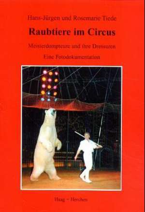 Raubtiere im Circus de Hans-Jürgen Tiede