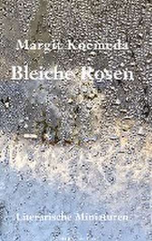 Bleiche Rosen de Margit Koemeda