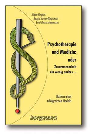 Psychotherapie und Medizin: oder Zusammenarbeit - ein wenig anders ... de Jürgen Hargens