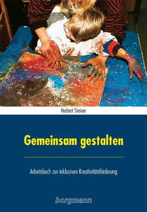 Gemeinsam gestalten de Herbert Steiner