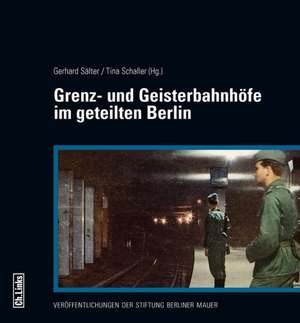 Grenz- und Geisterbahnhöfe im geteilten Berlin de Gerhard Sälter