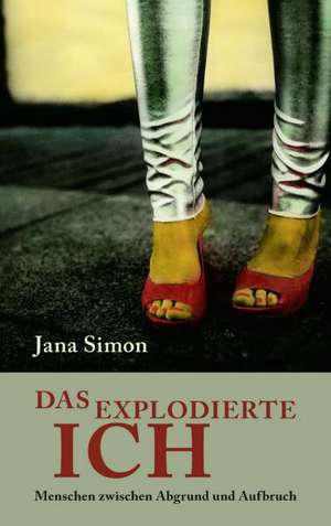 Das explodierte Ich de Jana Simon