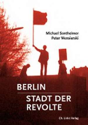 Berlin - Stadt der Revolte de Michael Sontheimer