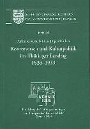 Kontroversen und Kulturpolitik im Thüringer Landtag 1920-1933 de Burkhard Stenzel