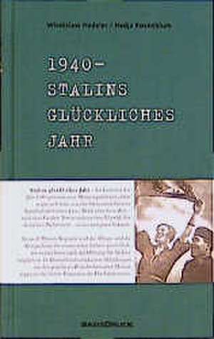 1940. Stalins glückliches Jahr de Wladislaw Hedeler