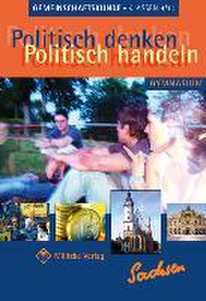 Politisch denken - politisch handeln / Landesausgabe Sachsen - Gemeinschaftskunde de Carl Deichmann