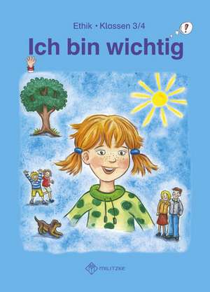 Ich bin wichtig. Lehrbuch Ethik Klassen 3/4. Thüringen (Wendebuch) de Michelle Meier-Metz