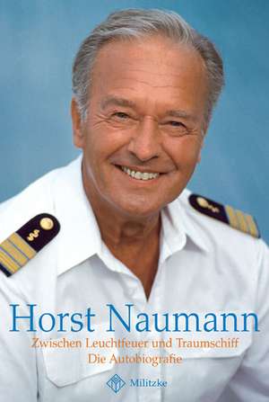 Zwischen Leuchtfeuer und Traumschiff de Horst Naumann