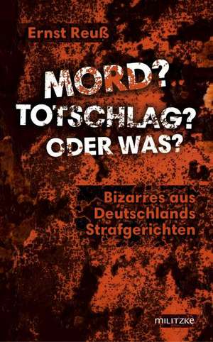 Mord? Totschlag? Oder was? de Ernst Reuß