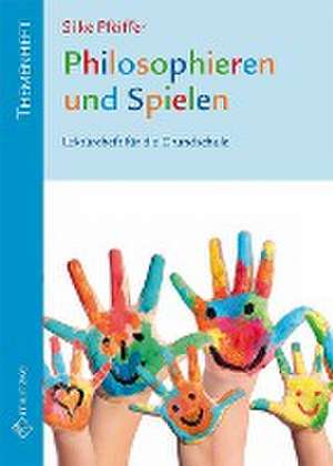 Philosophieren und Spielen de Silke Pfeiffer