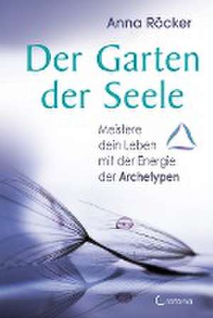 Der Garten der Seele de Anna Röcker