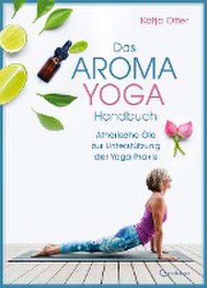 Das Aroma-Yoga-Handbuch de Katja Otter