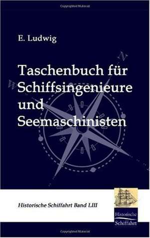 Taschenbuch für Schiffsingenieure und Seemaschinisten de E. Ludwig