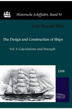 The Design and Construction of Ships (1908) de John Harvard Biles