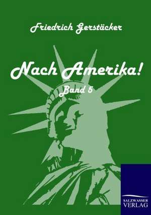 Nach Amerika! de Friedrich Gerstäcker