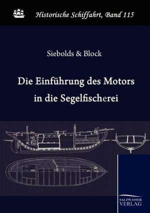 Die Einführung des Motors in die deutsche Segelfischerei de Königlicher Fischmeister zu Memel Siebolds