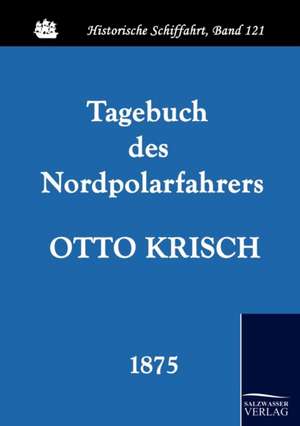 Tagebuch des Nordpolarfahrers Otto Krisch de Otto Krisch