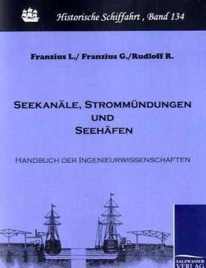 Seekanäle, Strommündungen und Seehäfen de L/ Franzius Franzius