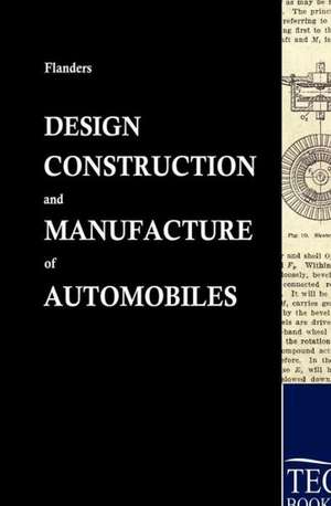 Design, Construction an Manufacture of Automobiles de Ralph Flanders