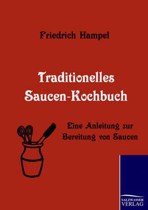 Traditionelles Saucen-Kochbuch de Friedrich Hampel