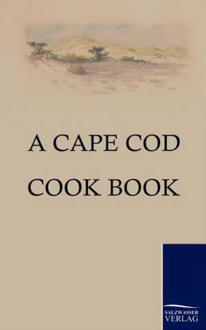 A Cape Cod Cook Book de Amy Littlefield