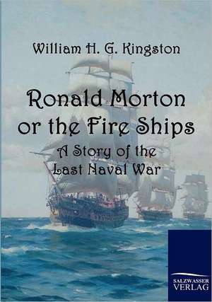 Ronald Morton or the Fire Ships de William H. G. Kingston