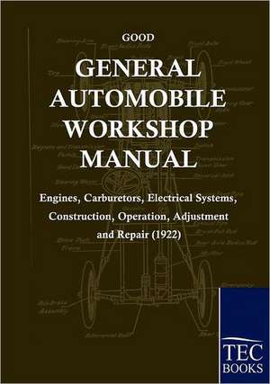 General Automobile Workshop Manual de Frederick Good