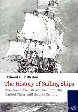 The History of Sailing Ships de Edward Keble Chatterton